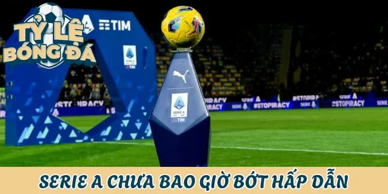 Tỷ Lệ Bóng Đá Ý - Cực Khó Nhưng Đặc Biệt Hấp Dẫn 1 Serie A luôn rất kịch tính và hấp dẫn